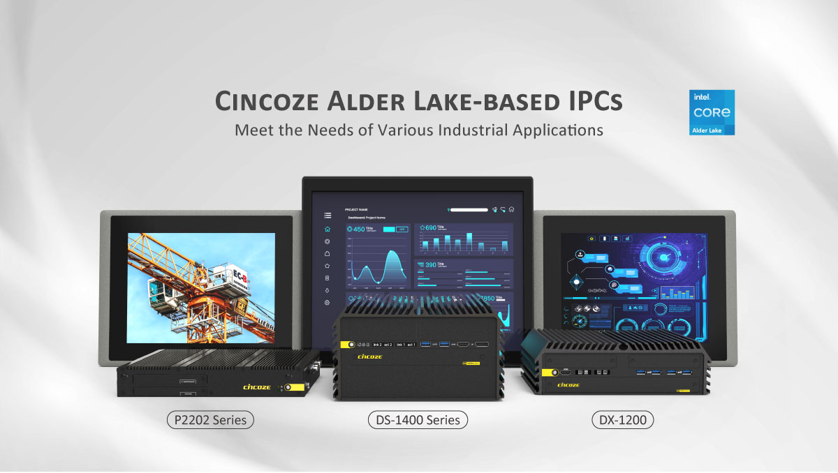 Cincoze Alder Lake-based IPCs Meet the Needs of Various Industrial Applications
